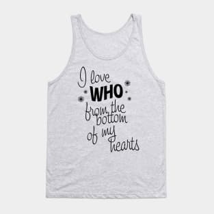 I Love Who From the Bottom of My Hearts Tank Top